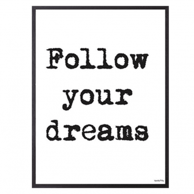 Follow Your Dreams Print